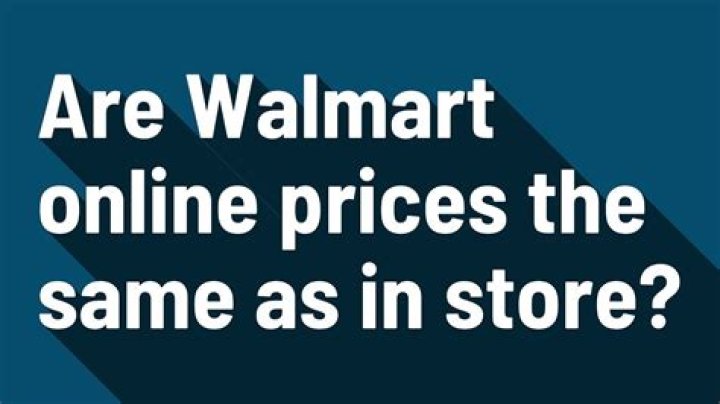 Are Walmart online prices the same as in store?
