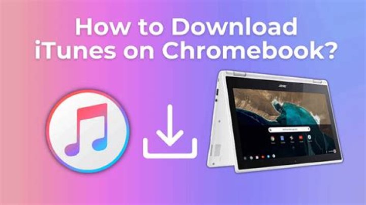 Can iTunes be downloaded on a Chromebook?
