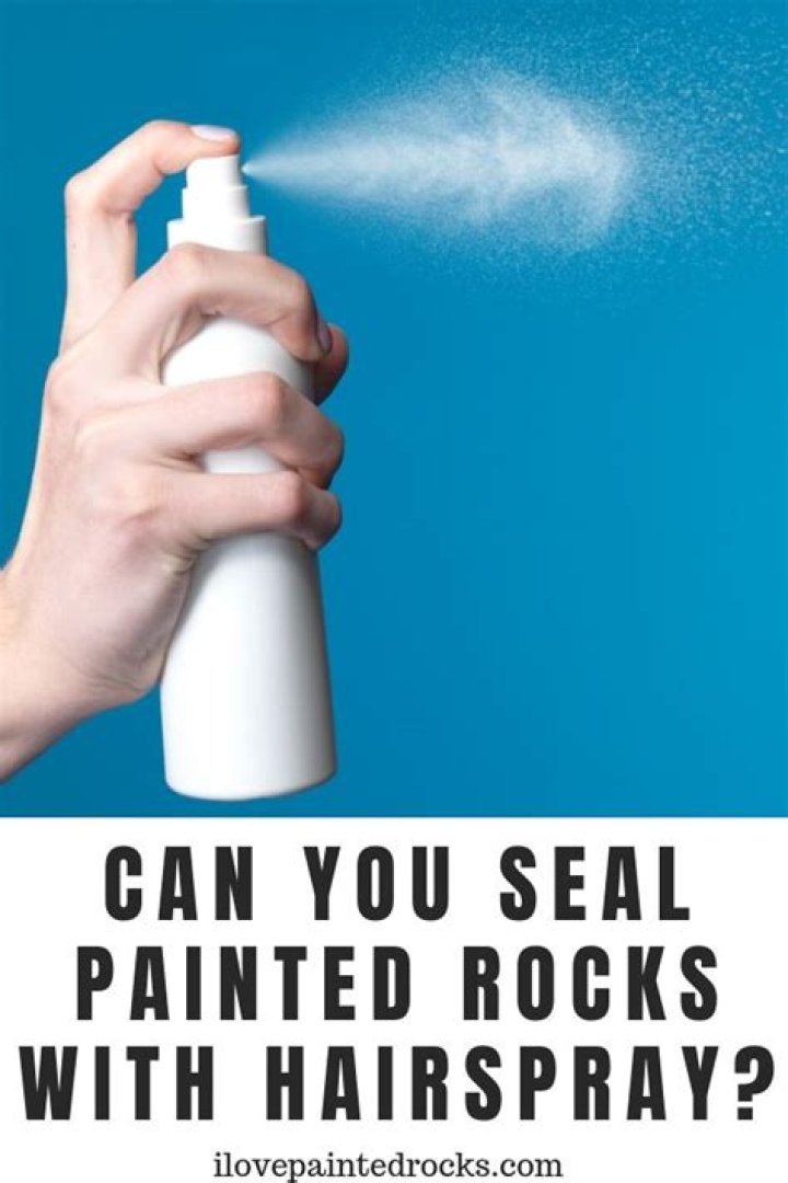 Can you use hairspray to seal painted rocks?
