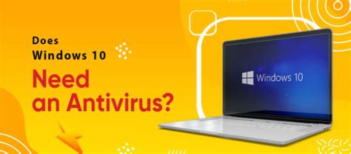 Does Windows 10 need an antivirus?