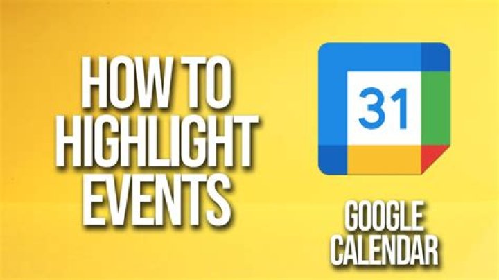 How do I highlight events in Google Calendar?