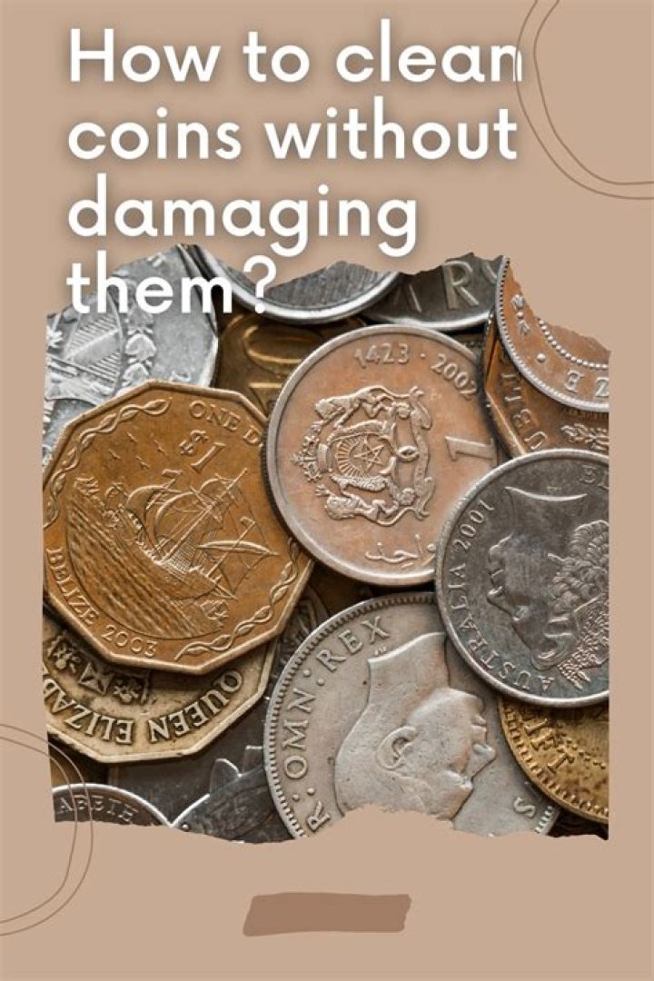 How do you clean your coins without damaging them?
