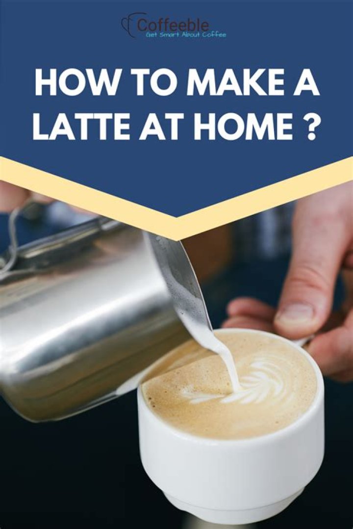 How do you make a good latte at home?