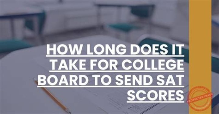 How long does it take for the College Board to send SAT scores?