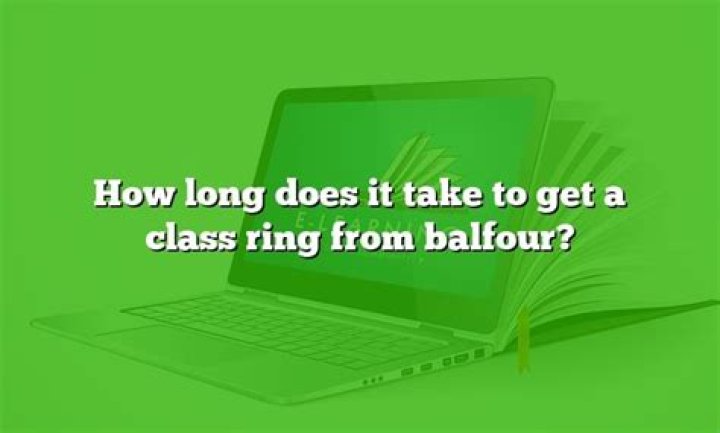 How long does it take to get a class ring from Balfour?