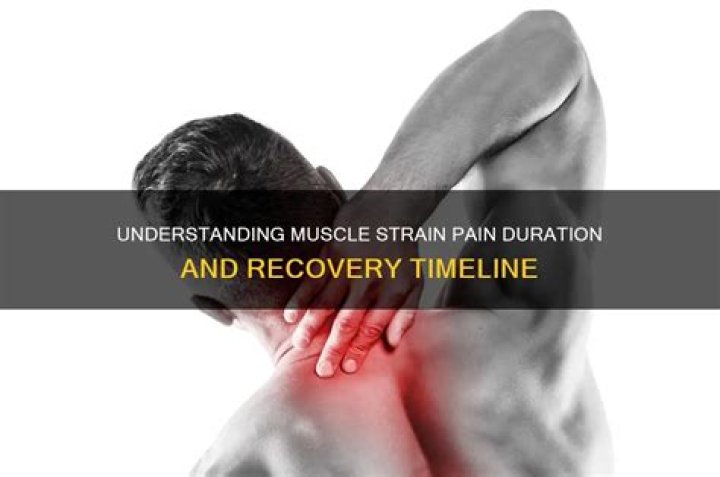 How long does muscle strain pain last?
