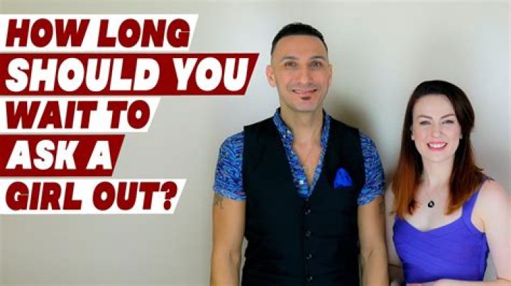 How long should you wait before asking a girl to be your girlfriend?