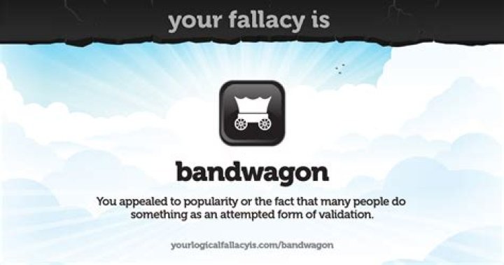 Is bandwagon a fallacy?