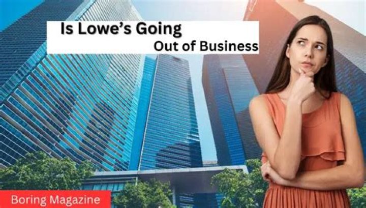 Is Lowes going out of business 2019?