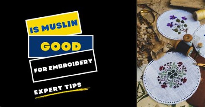 Is muslin good for embroidery?