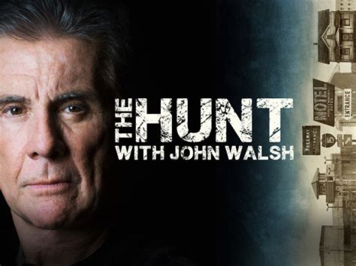 Is the hunt with John Walsh still on?