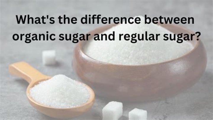 Is there a difference between organic sugar and regular sugar?
