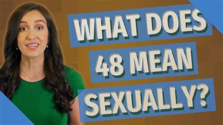 What does 48 mean sexually?