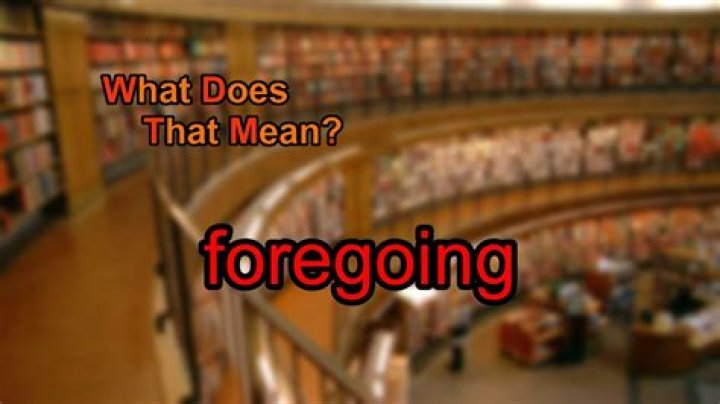 What does foregoing mean in law?