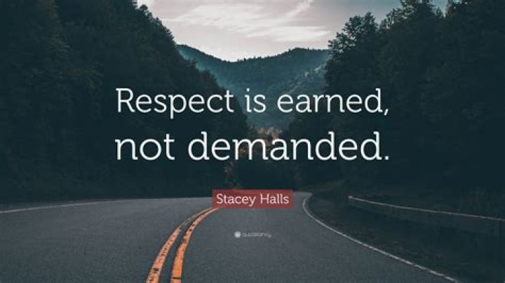What does respect is earned not given mean?