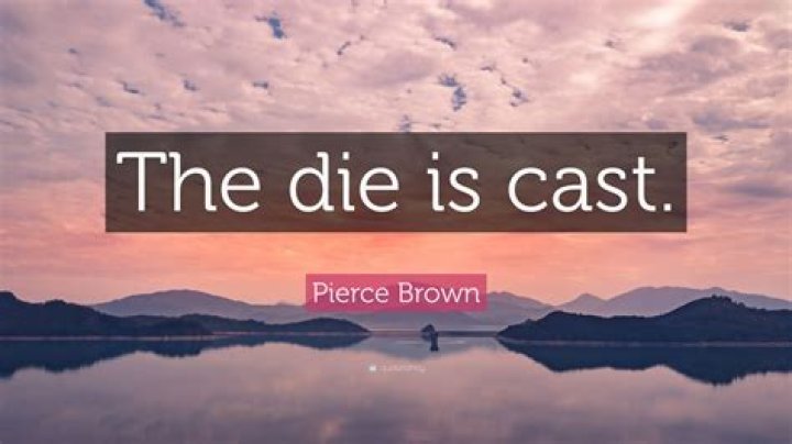 What does the phrase the die is cast mean?