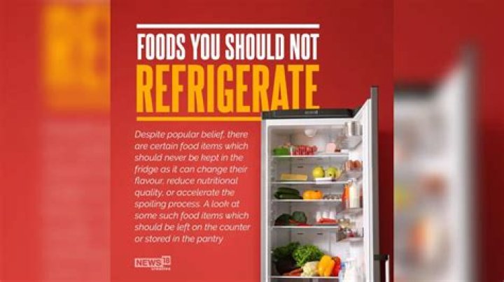 What food should you not put in the fridge?