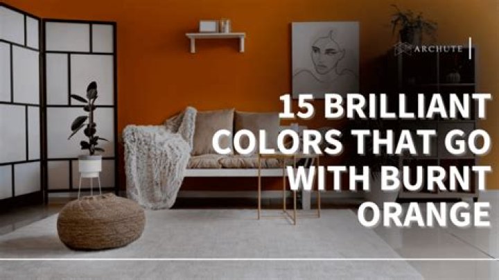What goes with burnt orange?