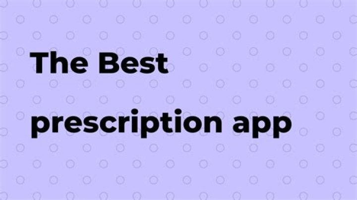What is the best prescription App?
