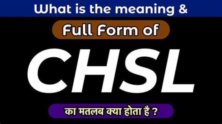 What is the meaning of Chsl?