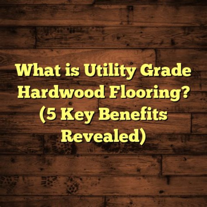 What is utility grade hardwood flooring?
