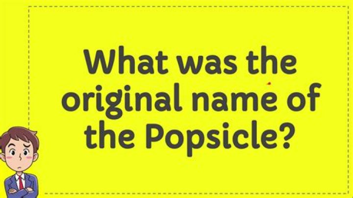 What was the original name of the popsicle?