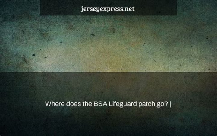 Where does the BSA Lifeguard patch go?