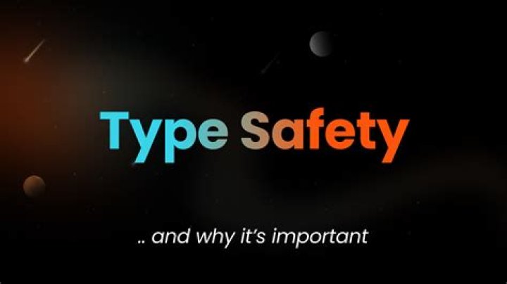 Why is type safety important?